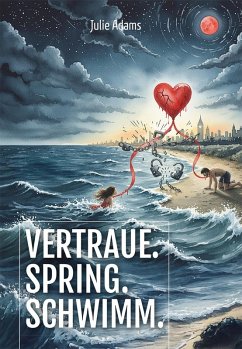 Vertraue. Spring. Schwimm. (eBook, ePUB) - Adams, Julie