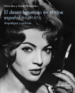 El deseo femenino en el cine español (1939-1975) (eBook, ePUB) - Bou, Nuria; Pérez, Xavier