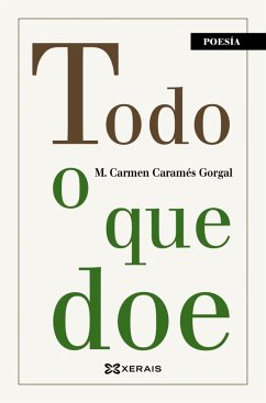 Todo o que doe (eBook, ePUB) - Caramés Gorgal, María Carmen Todo o que doe (eBook, ePUB) - Caramés Gorgal, María Carmen