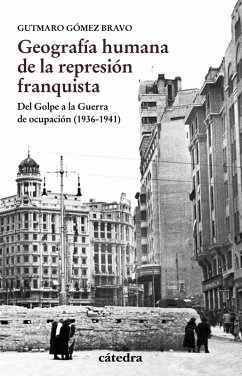 Geografía humana de la represión franquista (eBook, ePUB) - Gómez Bravo, Gutmaro