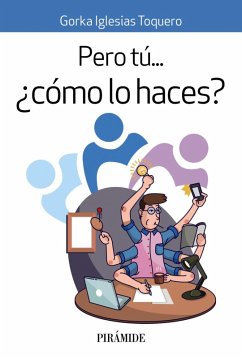 Pero tú... ¿cómo lo haces? (eBook, ePUB) - Iglesias Toquero, Gorka