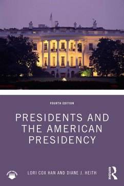 Presidents and the American Presidency (eBook, ePUB) - Cox Han, Lori; Heith, Diane Presidents and the American Presidency (eBook, ePUB) - Cox Han, Lori; Heith, Diane