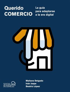 Querido Comercio. La guía para adaptarse a la era digital (eBook, ePUB) - Delgado Alba, Maitane; Jaspe Gordo, Iván; López Dañobeitia, Beatriz