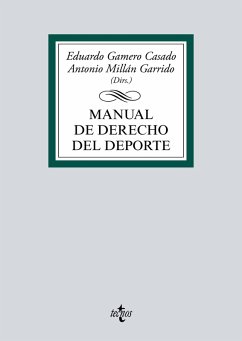 Manual de Derecho del Deporte (eBook, ePUB) - Gamero Casado, Eduardo; Díaz y García Conlledo, Miguel; Espartero Casado, Julián; Fernández Luque, José Manuel; Gallego García, Rodrigo; García Cirac, Mª Josefa; Irurzun Ugalde, Koldo; Javaloyes Sanchís, Vicente; Jiménez Soto, Ignacio; Landaberea Unzueta, Juan Antonio; López Martínez, Raúl; Millán Garrido, Antonio; Malo de Molina Zamora, Diana; Medina Morales, Diego; Pérez González, Carmen; Pérez Monguió, José María; Pérez Triviño, José Luís; Prados Prados, Santiago; Rea