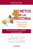 Secretos de la oratoria que nunca quisieron contarte (eBook, ePUB)