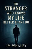 The Stranger Who Knows My Life Better Than I Do (eBook, ePUB)