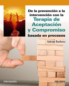 De la prevención a la intervención con la Terapia de Aceptación y Compromiso basada en procesos (eBook, ePUB) - Barbero Rubio, Adrián