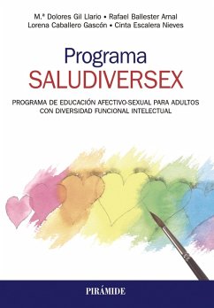 Programa SALUDIVERSEX. Programa de educación afectivo-sexual para adultos con diversidad funcional intelectual (eBook, PDF) - Gil Llario, María Dolores; Ballester Arnal, Rafael; Caballero Gascón, Lorena; Escalera Nieves, Cinta