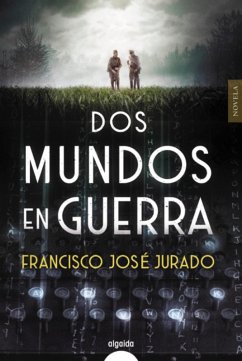 Dos mundos en guerra (eBook, ePUB) - Jurado, Francisco José
