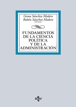 Fundamentos de la Ciencia Política y de la Administración (eBook, ePUB) - Sánchez Medero, Gema; Canales Aliende, José Manuel; Menéndez Alzamora, Manuel; Seijas Villadangos, María Esther; Sánchez-Roca Ruiz, María; Losada, Roberto; Sánchez Medero, Rubén; Aldeguer Cerdá, Bernabé; Galais González, Carolina; García Guitián, Elena; R. López, Eliseo; Pastor Albaladejo, Gema; Lorenzo Rodríguez, Javier; Sanmartin, Jose