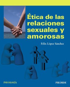 Ética de las relaciones sexuales y amorosas (eBook, ePUB) - López Sánchez, Félix
