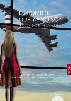 El hombre que ya no soy (eBook, ePUB) - Navarro León, Salvador