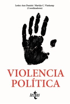 Violencia política (eBook, ePUB) - Daniels, Lesley-Ann; Vlaskamp, Martijn Christian; Balcells Ventura, Laia; Bradley, Miriam; Calle Robles, Luis Miguel de la; Escribà Folch, Abel; Íniguez de Heredia Sunyè, Marta; Shaw, Martín