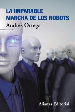 La imparable marcha de los robots (eBook, ePUB) - Ortega, Andrés