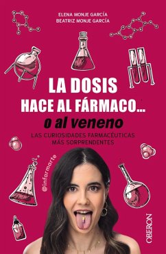 La dosis hace al fármaco... o al veneno (eBook, ePUB) - Monje García (@inFARMArte), Elena; Monje García, Beatriz