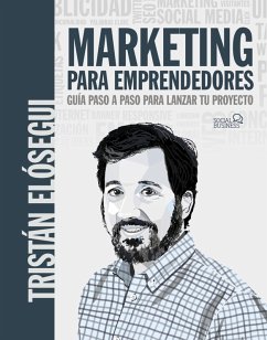 Marketing para emprendedores. Guía paso a paso para lanzar tu proyecto (eBook, ePUB) - Elósegui Figueroa, Tristán
