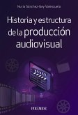Historia y estructura de la producción audiovisual (eBook, ePUB)