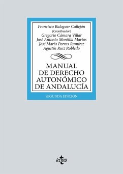 Manual de Derecho Autonómico de Andalucía (eBook, ePUB) - Balaguer Callejón, Francisco; Cámara Villar, Gregorio; Montilla Martos, José Antonio; Porras Ramírez, José María; Ruiz Robledo, Agustín