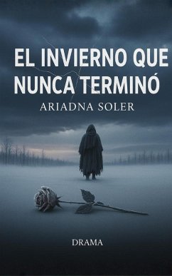 El Invierno que Nunca Terminó (Deep Feelings, #1) (eBook, ePUB) - Soler, Ariadna El Invierno que Nunca Terminó (Deep Feelings, #1) (eBook, ePUB) - Soler, Ariadna