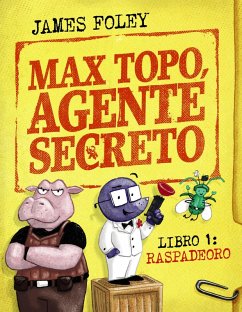 Max Topo, agente secreto 1: Raspadeoro (eBook, ePUB) - Foley, James