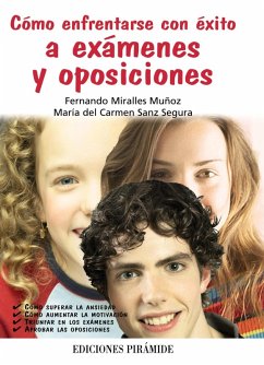Cómo enfrentarse con éxito a exámenes y oposiciones (eBook, ePUB) - Miralles Muñoz, Fernando; Sanz Segura, María del Carmen