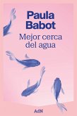 Mejor cerca del agua (eBook, ePUB)
