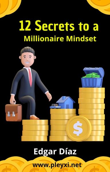 12 Secrets to a Millionaire Mindset (eBook, ePUB) 12 Secrets to a Millionaire Mindset (eBook, ePUB)