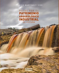 Rutas por el patrimonio arqueológico industrial de España (eBook, ePUB) - Martínez i Edo, Xavier