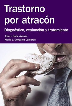 Trastorno por atracón (eBook, ePUB) - Baile Ayensa, José I.; González Calderón, María J.