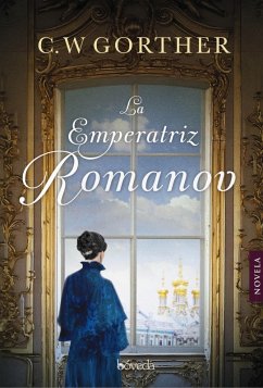 La emperatriz Romanov (eBook, ePUB) - Gortner, C. W.