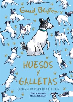 Enid Blyton. Huesos y galletas. Cartas de un perro llamado Bobs (eBook, ePUB) - Blyton, Enid