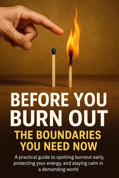 Before You Burn Out: The Boundaries You Need Now (eBook, ePUB) - Hayes, Charlotte