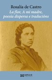 La flor, A mi madre, poesía dispersa e traducións (eBook, ePUB)