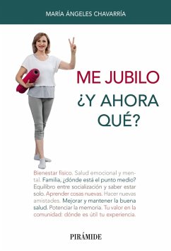 Me jubilo. ¿Y ahora qué? (eBook, ePUB) - Chavarría, María Ángeles