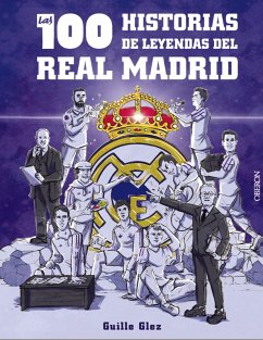 Cover Las 100 historias de leyendas del Real Madrid (eBook, ePUB)