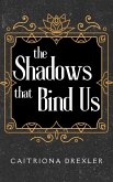 The Shadows that Bind Us (eBook, ePUB) The Shadows that Bind Us (eBook, ePUB)