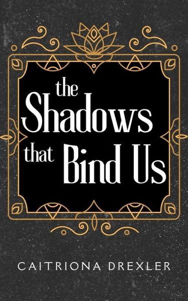 The Shadows that Bind Us (eBook, ePUB)