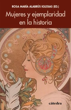 Mujeres y ejemplaridad en la historia (eBook, ePUB) - Alabrús Iglesias, Rosa María Mujeres y ejemplaridad en la historia (eBook, ePUB) - Alabrús Iglesias, Rosa María