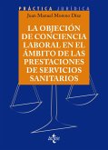 La objeción de conciencia en el ámbito de las prestaciones de Servicios Sanitarios (eBook, ePUB) La objeción de conciencia en el ámbito de las prestaciones de Servicios Sanitarios (eBook, ePUB)