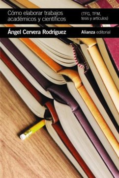 Cómo elaborar trabajos académicos y científicos: TFG,TFM, tesis y artículos (eBook, PDF) - Cervera Rodríguez, Ángel