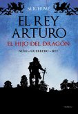 El rey Arturo (I). El hijo del dragón (eBook, ePUB)