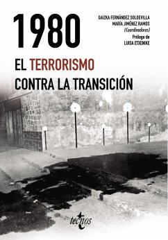1980. El terrorismo contra la Transición (eBook, ePUB) - Fernández Soldevilla, Gaizka; Leonisio, Rafael; Marrodán, Javier; Moreno, Irene; Muñoz Bolaños, Roberto; Pérez López, Pablo; Re, Matteo; Leeuw, Barbara van der; Jiménez Ramos, María; Etxenike, Luisa; Avilés Farré, Juan; Casals, Xavier; Domínguez Iribarren, Florencio; Gaviria, Inés; González Piote, Laura; Lacarra, Carmen