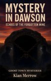 Mystery in Dawson: Echoes of the Forgotten Mine (Ghost Town Mysteries, #4) (eBook, ePUB)