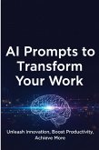 AI Prompts to Transform Your Work (eBook, ePUB)