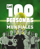 Las 100 personas que cambiaron la historia de los mundiales (eBook, ePUB)