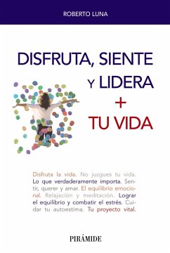 Disfruta, siente y lidera + tu vida (eBook, ePUB) - Luna Arocas, Roberto
