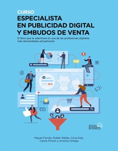 Curso Especialista en publicidad digital y embudos de venta (eBook, ePUB) - Florido, Miguel; Máñez, Rubén; Díaz, Cova; Pinzón, Carlos; Ortega, Antonio