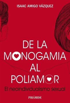 De la monogamia al poliamor (eBook, ePUB) - Amigo Vázquez, Isaac