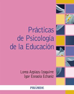 Prácticas de Psicología de la Educación (eBook, ePUB) - Azpiazu Izaguirre, Lorea; Esnaola Echaniz, Igor