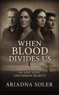 When Blood Divides Us (Deep Feelings, #1) (eBook, ePUB) - Soler, Ariadna When Blood Divides Us (Deep Feelings, #1) (eBook, ePUB) - Soler, Ariadna